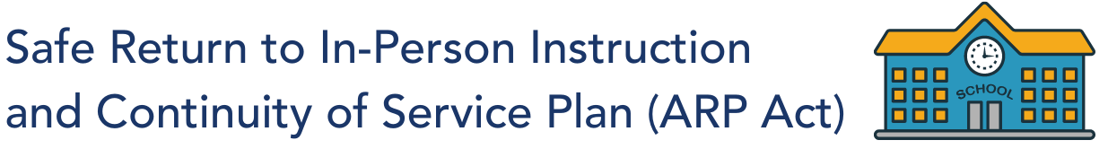 Safe Return to In-Person Instruction and Continuity of Service Plan